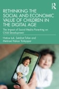 Cover-Bild zum Titel 'Rethinking the Social and Economic Value of Children in the Digital Age' von 'Hatice Isik, Sebihat Tofan, Mehmet Hakan Türkçapar'