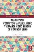 Cover-Bild zum Titel 'Traducción, competencia plurilingüe y español como lengua de herencia (ELH)' von 'Laura Gasca Jiménez'