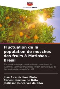 Cover-Bild zum Titel 'Fluctuation de la population de mouches des fruits à Matinhas - Brésil' von 'José Ricardo Lima Pinto, Carlos Henrique de Brito, Joálisson Gonçalves Da Silva'