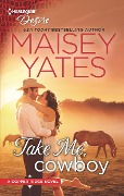 Cover-Bild zum Titel 'Take Me, Cowboy' von 'Maisey Yates'