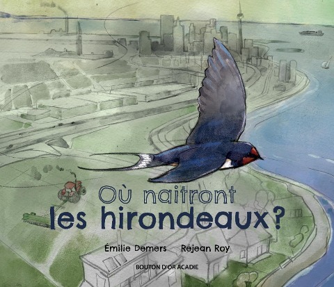 Où naitront les hirondeaux ? - Demers Emilie Demers