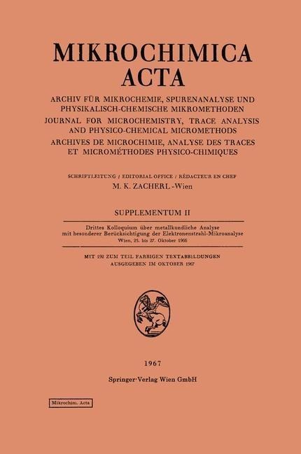 Drittes Kolloquium über metallkundliche Analyse mit besonderer Berücksichtigung der Elektronenstrahl-Mikroanalyse Wien, 25. bis 27. Oktober 1966 - Michael K. Zacherl