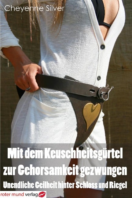 Mit dem Keuschheitsgürtel zur Gehorsamkeit gezwungen - Cheyenne Silver