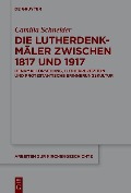 Die Lutherdenkmäler zwischen 1817 und 1917 - Camilla Schneider