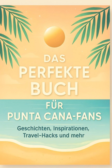 Das perfekte Buch für Punta Cana-Fans - Matteo König