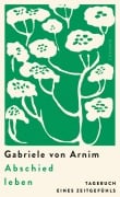 Cover-Bild zum Titel 'Abschied leben' von 'Gabriele von Arnim'