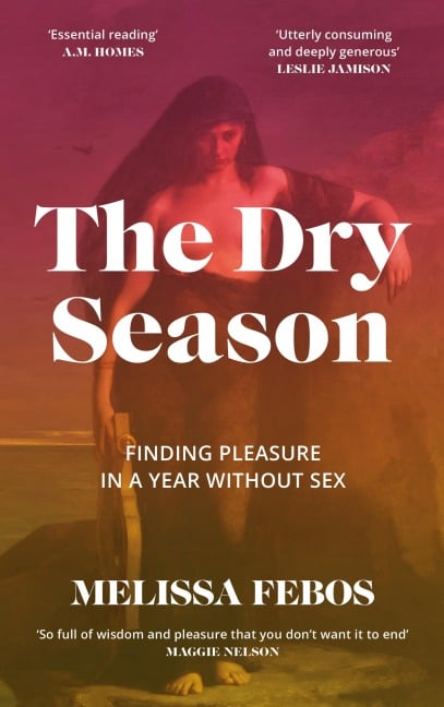 The Dry Season - Melissa Febos