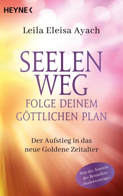 Seelenweg - Folge deinem göttlichen Plan - Leila Eleisa Ayach