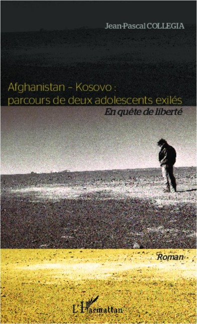 Afghanistan - Kosovo : parcours de deux adolescents exilés - Jean-Pascal Collegia