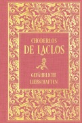 Cover-Bild zum Titel 'Gefährliche Liebschaften' von 'Pierre-Ambroise-Francois Choderlos de Laclos'
