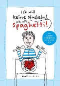 Ich will keine Nudeln! Ich will Spaghetti! - Maja Tausendschön