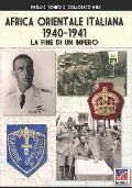 Africa Orientale Italiana 1940-1941 - Pierluigi Romeo Di Colloredo Mels