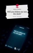 Cover-Bild zum Titel 'Will you follow me into the dark?. Life is a Story - story.one' von 'Rebecca Maifeld'