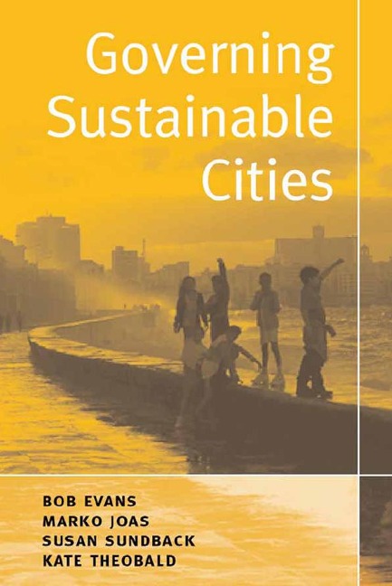 Governing Sustainable Cities - Bob Evans, Marko Joas, Susan Sundback, Kate Theobald