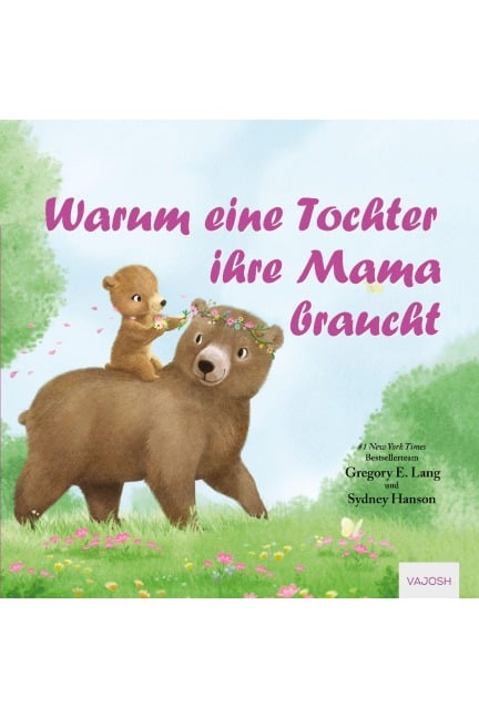 Warum eine Tochter ihre Mama braucht - Gregory E. Lang