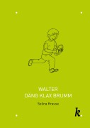 Cover-Bild zum Titel 'Walter Däng Klax Brumm' von 'Selina Krause'