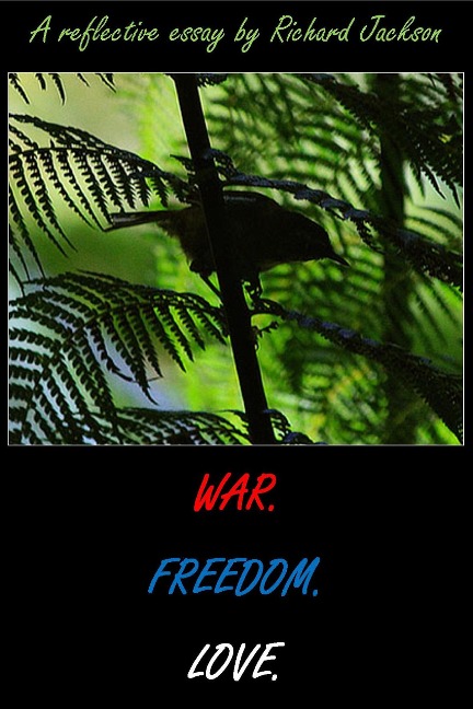 War. Freedom. Love. - Richard Jackson