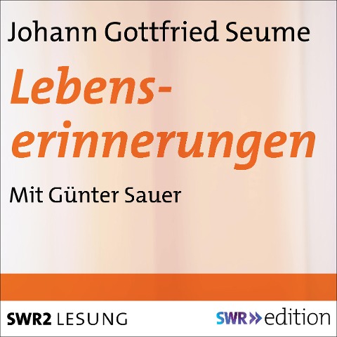 Lebenserinnerungen - Johann Gottfried Seume