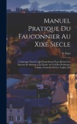 Cover-Bild zum Titel 'Manuel Pratique Du Fauconnier Au Xixe Siecle' von 'G. Foye'