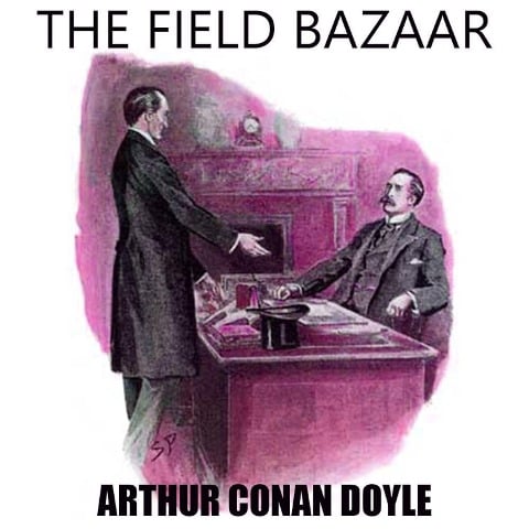 The Field Bazaar - Arthur Conan Doyle