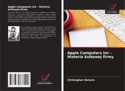 Cover-Bild zum Titel 'Apple Computers Inc - Historia kultowej firmy' von 'Christopher Abrams'