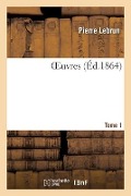 Cover-Bild zum Titel 'Oeuvres. Tome 1' von 'Pierre Lebrun'
