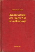 Cover-Bild zum Titel 'Beantwortung der Frage: Was ist Aufklärung?' von 'Immanuel Kant'