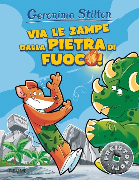 Via le zampe dalla pietra di fuoco! Preistotopi - Geronimo Stilton