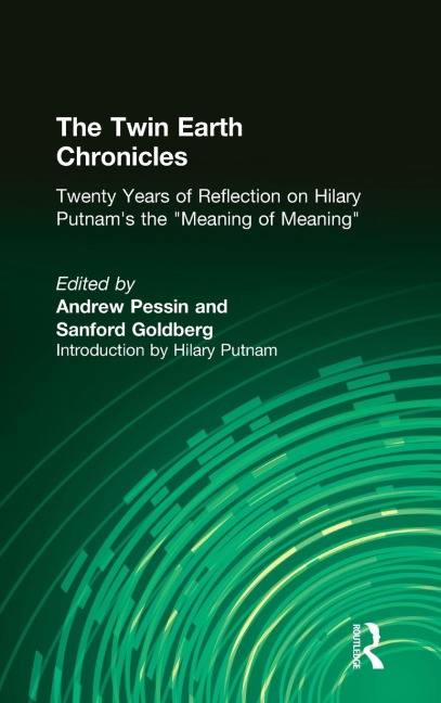 The Twin Earth Chronicles - Andrew Pessin, Sanford Goldberg