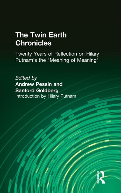 The Twin Earth Chronicles - Andrew Pessin, Sanford Goldberg