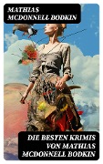 Cover-Bild zum Titel 'Die besten Krimis von Mathias McDonnell Bodkin' von 'Mathias McDonnell Bodkin'