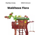 Cover-Bild zum Titel 'Waldhexe Flora' von 'Birgit Sparenberg, Stella Reichmann'