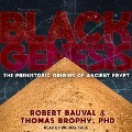 Black Genesis: The Prehistoric Origins of Ancient Egypt - Robert Bauval, Thomas Brophy