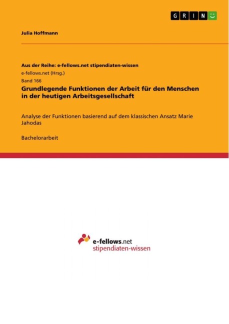 Grundlegende Funktionen der Arbeit für den Menschen in der heutigen Arbeitsgesellschaft - Julia Hoffmann