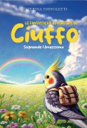 Cover-Bild zum Titel 'Le fantastiche avventure di Ciuffo. Sognando l'Amazzonia' von 'Caterina Toffoletti'