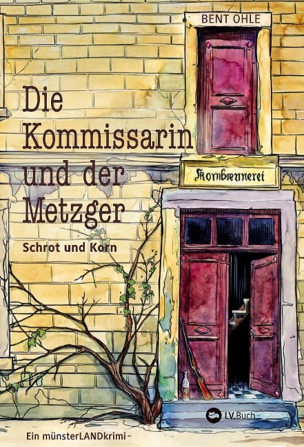 Die Kommissarin und der Metzger - Schrot und Korn - Bent Ohle