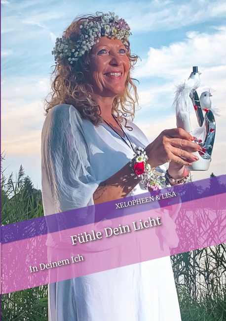 Fühle Dein Licht und das Besondere in Dir. - Lisa, Xelopheen