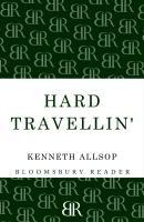 Hard Travellin' - Kenneth Allsop