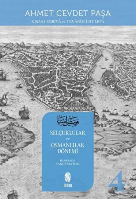 Kisas-i Enbiya ve Tevarih-i Hulefa 4.Cilt - Selcuklular ve Osmanlilar Dönemi - Ahmet Cevdet Pasa