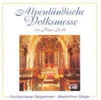 Alpenländische Volksmesse - Fischbachauer Sängerinnen/Waakirchner Sänger