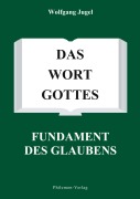 Cover-Bild zum Titel 'Das Wort Gottes - Fundament des Glaubens' von ''