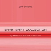 Cover-Bild zum Titel 'Brain Shift Collection - Qi Meridian Körper-Ausgleich' von 'Jeff Strong, Jeff Strong'