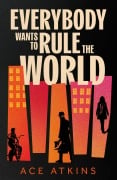 Cover-Bild zum Titel 'Everybody Wants to Rule the World' von 'Ace Atkins'