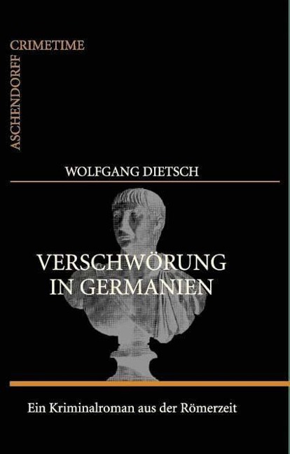 Verschwörung in Germanien - Wolfgang Dietsch