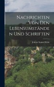 Nachrichten von den Lebensumständen und Schriften - Johann Samuel Klein