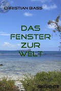 Cover-Bild zum Titel 'Das Fenster zur Welt' von 'Christian Bass'