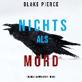 Cover-Bild zum Titel 'Nichts Als Mord (Ein Adele Sharp Mystery ¿ Buch 5)' von 'Blake Pierce'