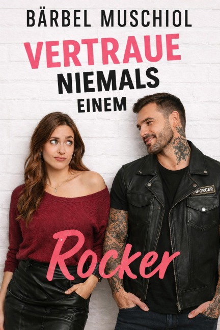 Vertraue niemals einem Rocker - Bärbel Muschiol