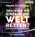 Cover-Bild zum Titel 'Was, wenn wir einfach die Welt retten?' von 'Frank Schätzing'