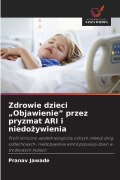Cover-Bild zum Titel 'Zdrowie dzieci "Objawienie" przez pryzmat ARI i niedo¿ywienia' von 'Pranav Jawade'